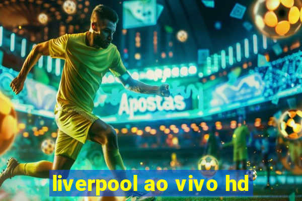 liverpool ao vivo hd